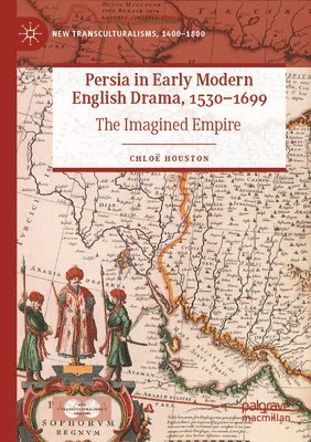 bokomslag Persia in Early Modern English Drama, 1530-1699
