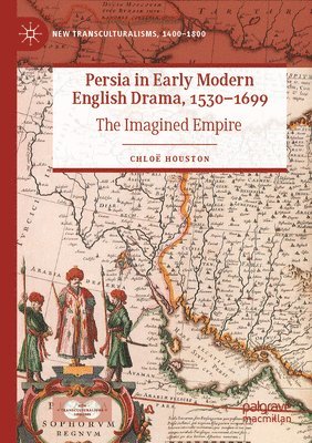 bokomslag Persia in Early Modern English Drama, 15301699