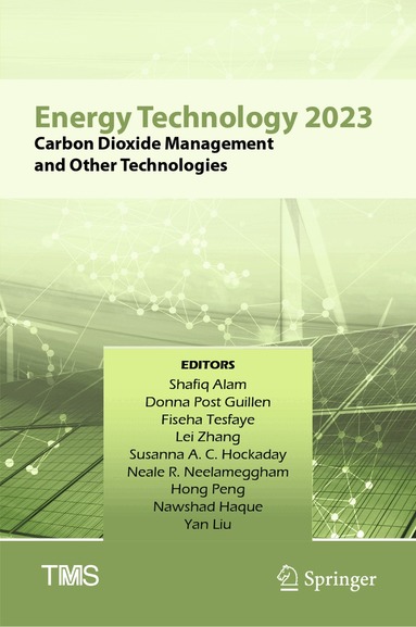 Shafiq Alam, Donna Post Guillen, Fiseha Tesfaye, Lei Zhang, Susanna A.C. Hockaday, Neale R. Neelameggham, Hong Peng, Nawshad Haque, Yan Liu - Energy Technology 2023, Inbunden