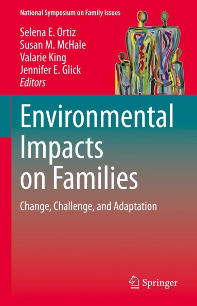 Selena E. Ortiz, Susan M. McHale, Valarie King, Jennifer E. Glick - Environmental Impacts on Families, Inbunden