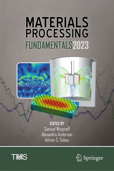 Samuel Wagstaff, Alexandra Anderson, Adrian S. Sabau - Materials Processing Fundamentals 2023, Inbunden