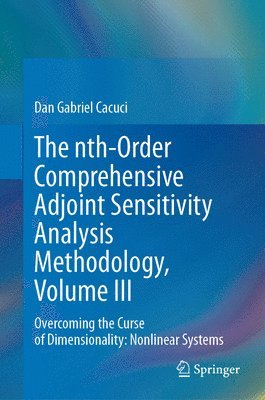 bokomslag The nth-Order Comprehensive Adjoint Sensitivity Analysis Methodology, Volume III