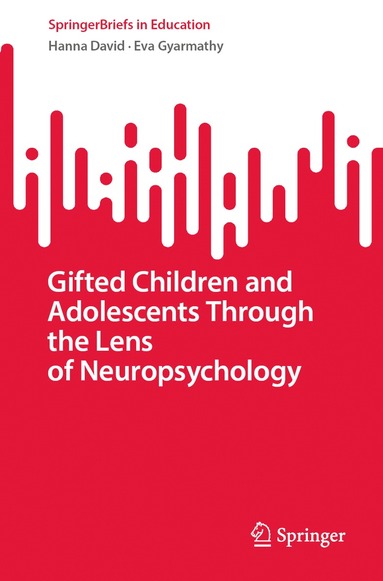 Hanna David, Eva Gyarmathy - Gifted Children and Adolescents Through the Lens of Neuropsychology, Häftad