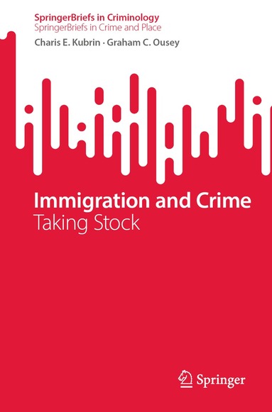 Charis E. Kubrin, Graham C. Ousey - Immigration and Crime, Häftad