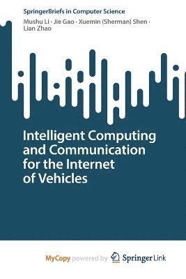 Intelligent Computing and Communication for the Internet of Vehicles 1
