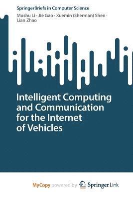Mushu Li, Jie Gao, Xuemin (Sherman) Shen - Intelligent Computing and Communication for the Internet of Vehicles, Häftad