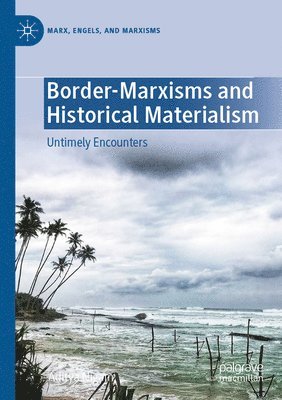Aditya Nigam - Border-Marxisms and Historical Materialism, Häftad