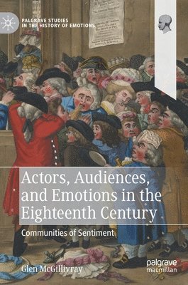 bokomslag Actors, Audiences, and Emotions in the Eighteenth Century