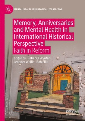 bokomslag Memory, Anniversaries and Mental Health in International Historical Perspective