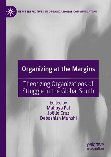 Mahuya Pal, Joëlle Cruz, Debashish Munshi - Organizing at the Margins, Inbunden