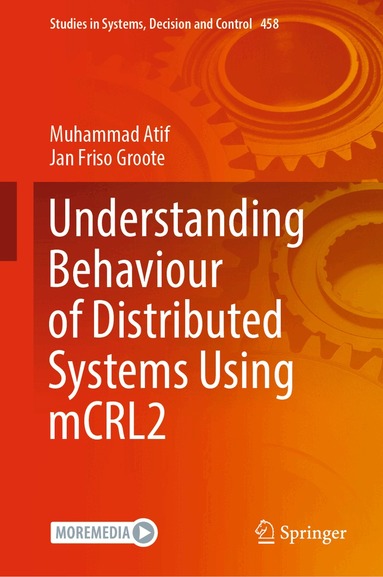 Muhammad Atif, Jan Friso Groote - Understanding Behaviour of Distributed Systems Using mCRL2, Inbunden