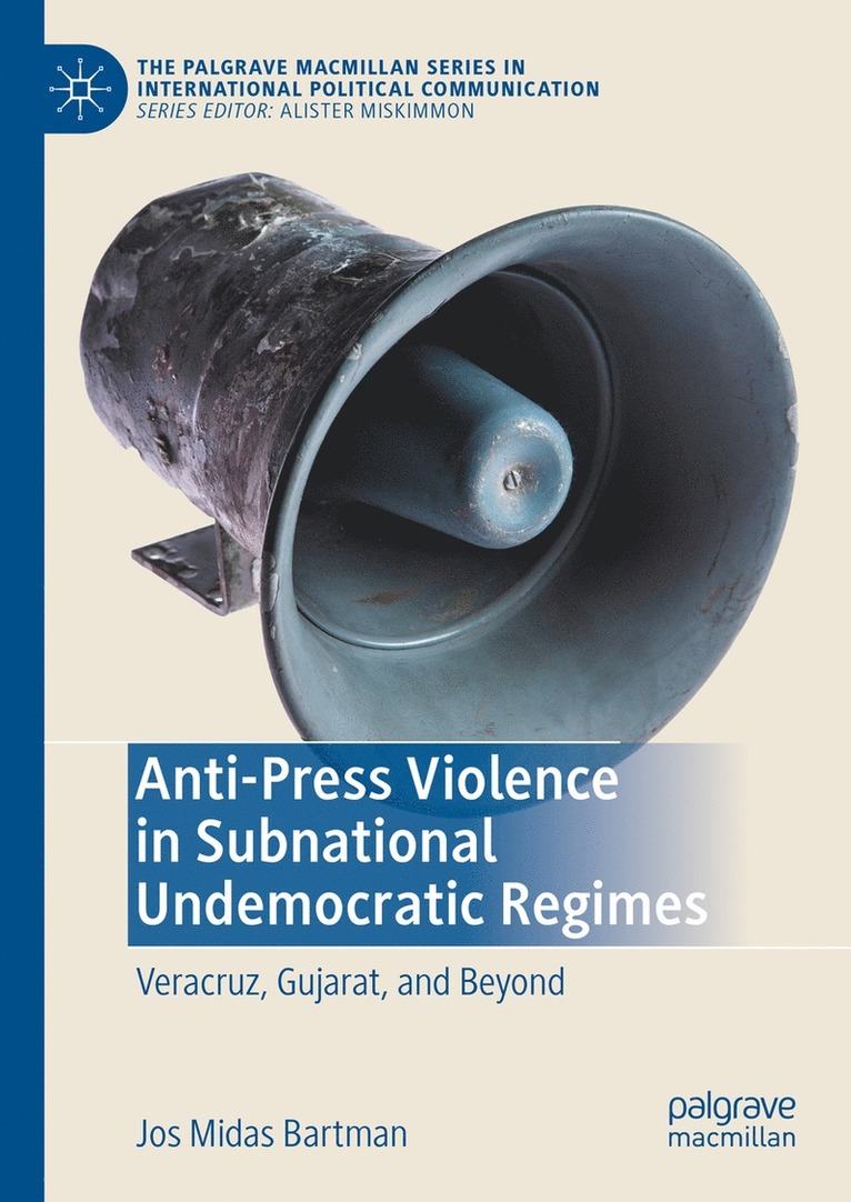 Jos Midas Bartman - Anti-Press Violence in Subnational Undemocratic Regimes, Inbunden