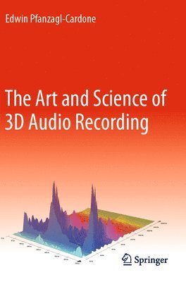 bokomslag The Art and Science of 3D Audio Recording