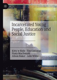 bokomslag Incarcerated Young People, Education and Social Justice