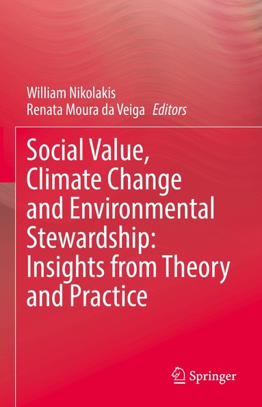 William Nikolakis, Renata Moura da Veiga - Social Value, Climate Change and Environmental Stewardship: Insights from Theory and Practice, Inbunden