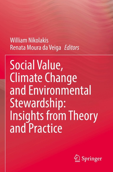 William Nikolakis, Renata Moura da Veiga - Social Value, Climate Change and Environmental Stewardship: Insights from Theory and Practice, Häftad