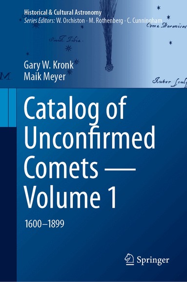 Gary W. Kronk, Maik Meyer - Catalog of Unconfirmed Comets - Volume 1, Inbunden