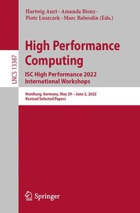 bokomslag High Performance Computing. ISC High Performance 2022 International Workshops