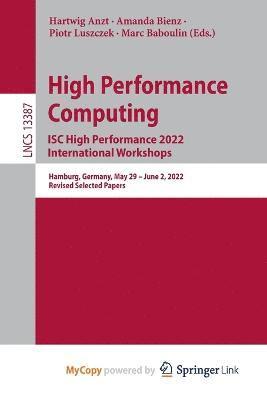 High Performance Computing. ISC High Performance 2022 International Workshops 1