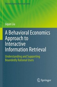 bokomslag A Behavioral Economics Approach to Interactive Information Retrieval