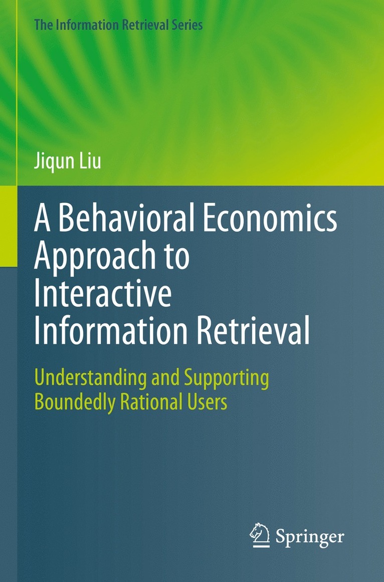 Jiqun Liu - Behavioral Economics Approach to Interactive Information Retrieval, Häftad