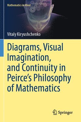 bokomslag Diagrams, Visual Imagination, and Continuity in Peirce's Philosophy of Mathematics