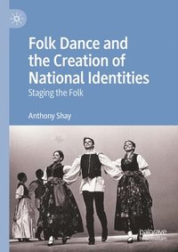 bokomslag Folk Dance and the Creation of National Identities