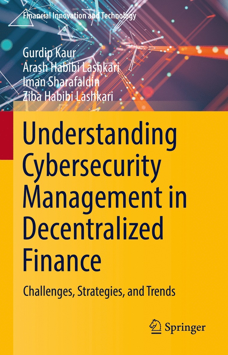 Gurdip Kaur, Arash Habibi Lashkari, Iman Sharafaldin, Ziba Habibi Lashkari - Understanding Cybersecurity Management in Decentralized Finance, Inbunden