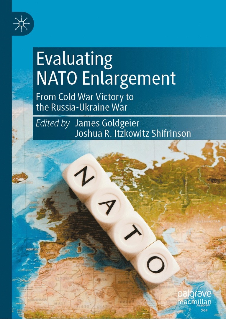 James Goldgeier, Joshua R. Itzkowitz Shifrinson - Evaluating NATO Enlargement, Inbunden