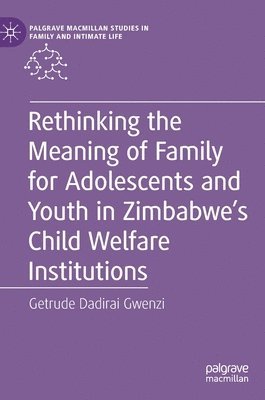 bokomslag Rethinking the Meaning of Family for Adolescents and Youth in Zimbabwe's Child Welfare Institutions
