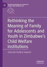 bokomslag Rethinking the Meaning of Family for Adolescents and Youth in Zimbabwe's Child Welfare Institutions