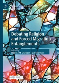 bokomslag Debating Religion and Forced Migration Entanglements