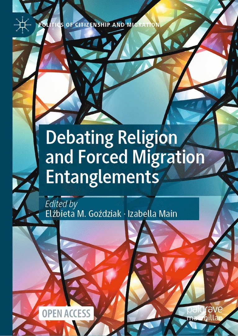 Elżbieta M. Goździak, Izabella Main, Elzbieta M. Gozdziak, El&#380;bieta M. Go&#378;dziak, El¿bieta M. Go¿dziak - Debating Religion and Forced Migration Entanglements, Inbunden