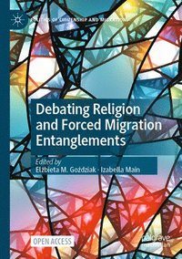bokomslag Debating Religion and Forced Migration Entanglements