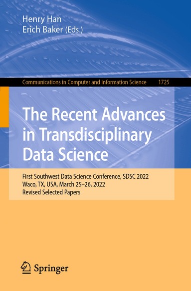 Henry Han, Erich Baker - Recent Advances in Transdisciplinary Data Science, Häftad