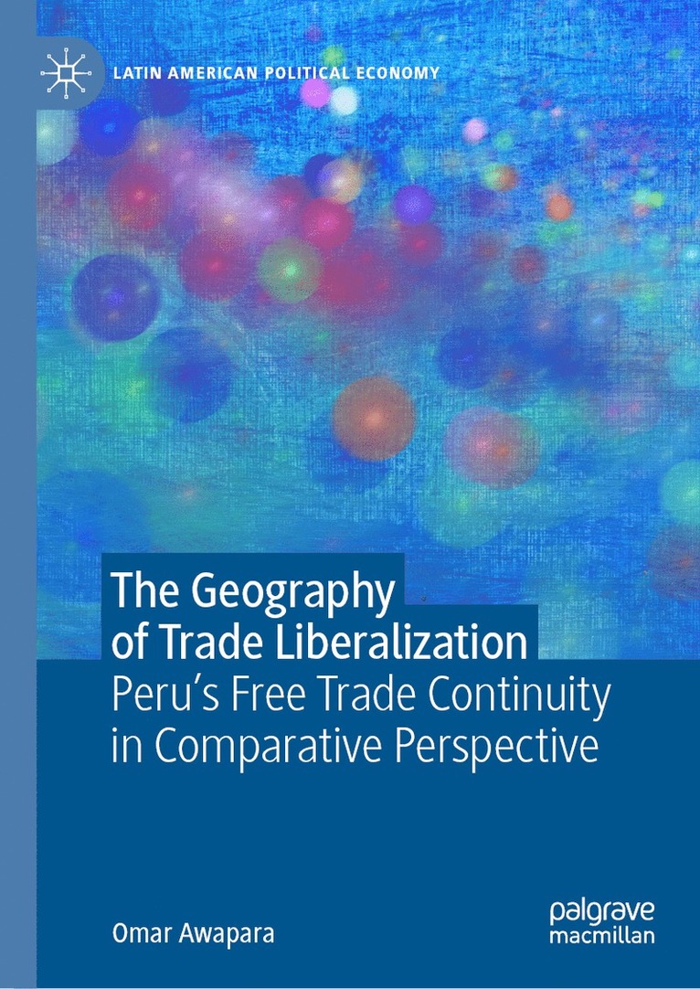 Omar Awapara - Geography of Trade Liberalization, Inbunden