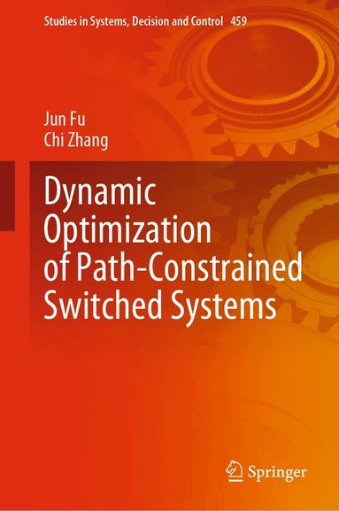 Jun Fu, Chi Zhang - Dynamic Optimization of Path-Constrained Switched Systems, Inbunden