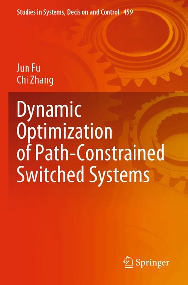 Jun Fu, Chi Zhang - Dynamic Optimization of Path-Constrained Switched Systems, Häftad