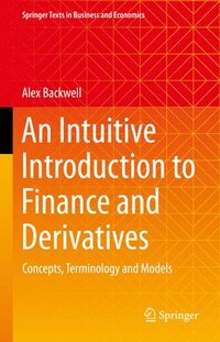 bokomslag An Intuitive Introduction to Finance and Derivatives