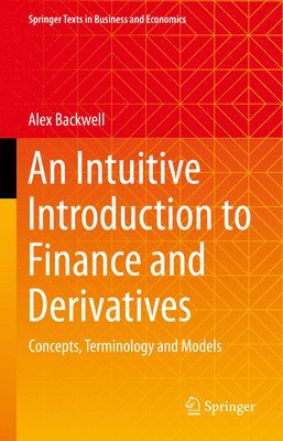 bokomslag An Intuitive Introduction to Finance and Derivatives