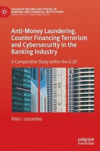 bokomslag Anti-Money Laundering, Counter Financing Terrorism and Cybersecurity in the Banking Industry