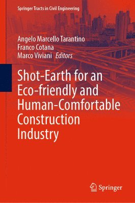 Angelo Marcello Tarantino, Franco Cotana, Marco Viviani - Shot-Earth for an Eco-friendly and Human-Comfortable Construction Industry, Inbunden