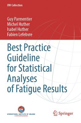 Best Practice Guideline for Statistical Analyses of Fatigue Results 1