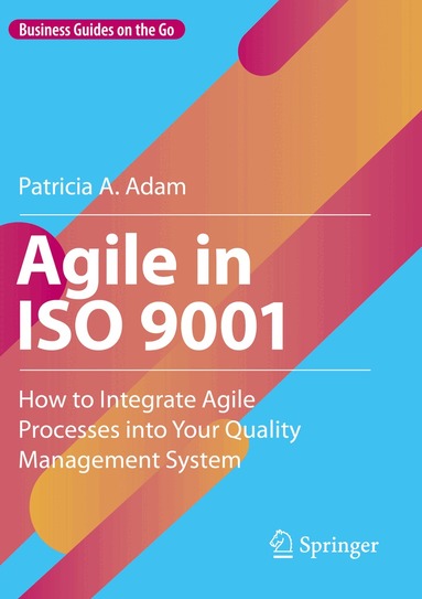Patricia A. Adam - Agile in ISO 9001, Häftad
