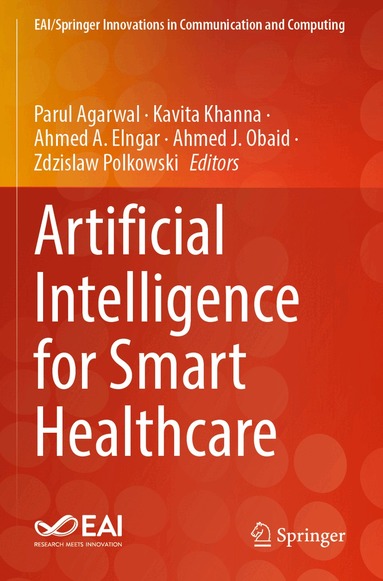 Parul Agarwal, Kavita Khanna, Ahmed A Elngar, Ahmed J. Obaid, Zdzislaw Polkowski - Artificial Intelligence for Smart Healthcare, Häftad