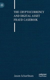 bokomslag The Cryptocurrency and Digital Asset Fraud Casebook