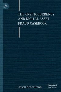 bokomslag The Cryptocurrency and Digital Asset Fraud Casebook
