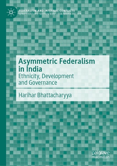 Harihar Bhattacharyya - Asymmetric Federalism in India, Inbunden