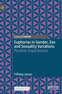 bokomslag Euphorias in Gender, Sex and Sexuality Variations