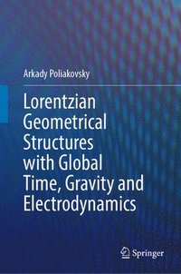bokomslag Lorentzian Geometrical Structures with Global Time, Gravity and Electrodynamics